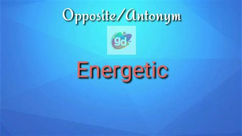 energetic antonym|write the antonym of energetic.